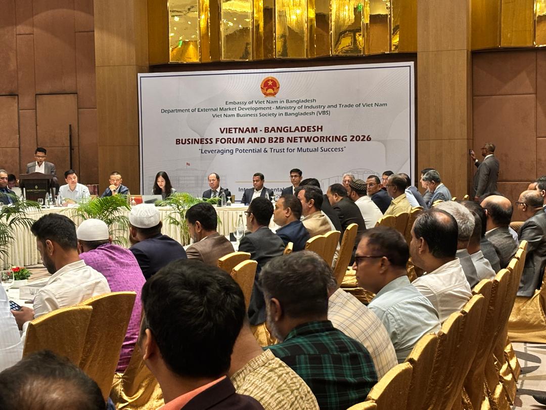 Vietnam–Bangladesh Business Forum 2026: Strengthens Trade and Investment Cooperation in Dhaka